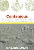Contagious: Cultures, Carriers, and the Outbreak Narrative
