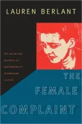 The Female Complaint: The Unfinished Business of Sentimentality in American Culture