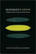 Queequeg's Coffin: Indigenous Literacies and Early American Literature