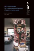 Last Frontier? Vol. 105: The Contemporary Configuration of the U. S. -Mexico Border