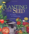 Planting the Seed: A Guide to Gardening