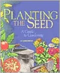 Planting the Seed : A Guide to Gardening