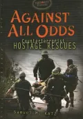 Against All Odds : Counterterrorist Hostage Rescues