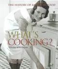 What's Cooking?: The History of American Food