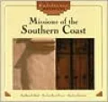 Missions of the Southern Coast: San Diego de Alcala, San Luis Rey de Francia, San Juan Capistrano