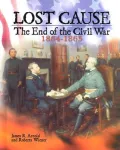 Lost Cause: The End of the Civil War, 1864-1865