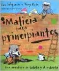Malicia Para Principiantes: Una aventura de lobio ye apestosito (Badness for Beginners: A Little Wolf and Smellybreff Adventure)