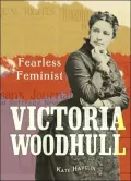 Victoria Woodhull: Fearless Feminist