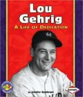 Lou Gehrig: A Life of Dedication