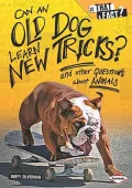 Can an Old Dog Learn New Tricks?: And Other Questions about Animals