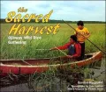 The Sacred Harvest : Ojibway Wild Rice Gathering