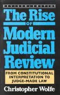 Rise of Modern Judicial Review From Constitutional Interpretation to Judge-Made Law