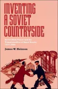 Inventing a Soviet Countryside : Soviet State Power and the Transformation of Rural Russia, 1917-1929