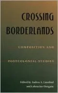 Crossing Borderlands: Composition and Post-Colonial Studies