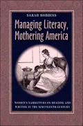 Managing Literacy, Mothering America: Women's Narratives on Reading and Writing in the Nineteenth Century (Pittsburgh Series in Composition, Literacy and Culture)