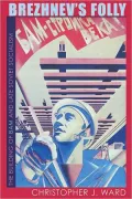 Brezhnev's Folly: The Building of BAM and Late Soviet Socialism