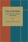 City at the Point: Essays on the Social History of Pittsburgh