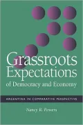 Grassroots Expectations of Democracy and Economy: Argentina in Comparative Perspective