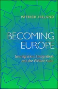 Becoming Europe: Immigration, Integration, and the Welfare State