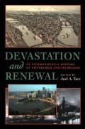 Devastation and Renewal: An Environmental History of Pittsburgh and Its Region