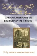 To Love the Wind and the Rain: African Americans and Environmental History