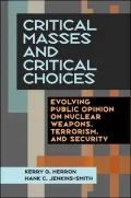 Critical Masses and Critical Choices: Evolving Public Opinion on Nuclear Weapons, Terrorism, and Security