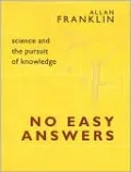 No Easy Answers: Science and the Pursuit of Knowledge