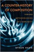 A Counter-History of Composition: Toward Methodologies of Complexity