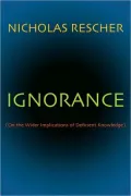 Ignorance: (On the Wider Implications of Deficient Knowledge)