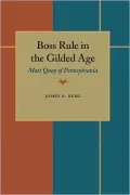 Boss Rule in the Gilded Age: Matt Quay of Pennsylvania