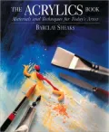 Acrylics Book: Materials and Techniques for Today's Artist