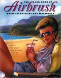 Big Book of Airbrush: Basic Techniques and Materials