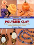 Art of Polymer Clay: Designs and Techniques for Creating Jewelry, Pottery, and Decorative Artwork