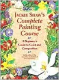 Jackie Shaw's Step-by-Step Painting Course : Learning to Paint Beyond the Pattern