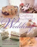 Crafting the Perfect Wedding : From Saying "Yes" to the Big Day and Beyond
