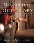 Mary Gilliatt's A-z Of Architecture, Furniture And Interior Design A Dictionary Of Essential...