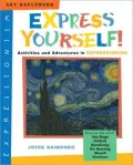 Express Yourself!: Activities and Adventures in Expressionism