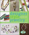 Designer Style Jewelry: Techniques and Projects for Elegants Designs from Classic to Retro