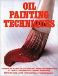 Oil Painting Techniques: Learn How to Master Oil Painting Working Techniques to Create your Own Successful Paintings