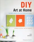 DIY Art at Home: 28 Simple Projects for Chic Decor on the Cheap