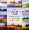 Pastelist's Year: Painting the Four Seasons in Pastel