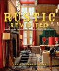 Rustic Revisited: Innovative Design for Cabin, Camp, and Lodge