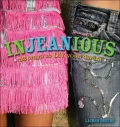 InJEANious! : 52 Ways to DIY Your Denim