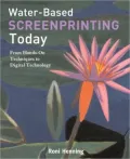 Water-Based Screenprinting Today: From Hands-on Techniques to Digital Technology
