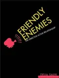 Friendly Enemies : The Director-Actor Relationship
