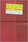 What They'll Never Tell You about the Music Business, Revised and Updated Editio: The Myths, the Secrets, the Lies (and a Few Truths)
