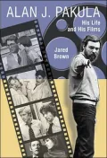Alan J. Pakula : His Films and His Life
