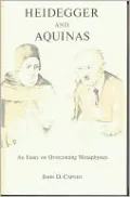 Heidegger and Aquinas: An Essay on Overcoming Metaphysics