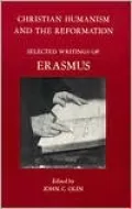 Christian Humanism and the Reformation: Selected Writings of Erasmus