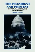 The President and Protest: Hoover, MacArthur, and the Bonus March